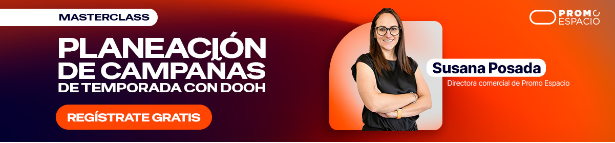 Masterclass: Planeación de campañas por temporada con DOOH